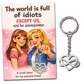 Best Friend Gift Card with Infinity Heart Keyring – “The World Is Full of Idiots Except Us” Friendship Card, Birthday Gift for Bestie, Friendship Gifts for Women