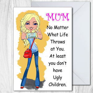 Mothers Day Card - No Matter What Life Throws At You